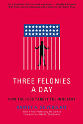 Three Felonies A Day: How the Feds Target the Innocent
