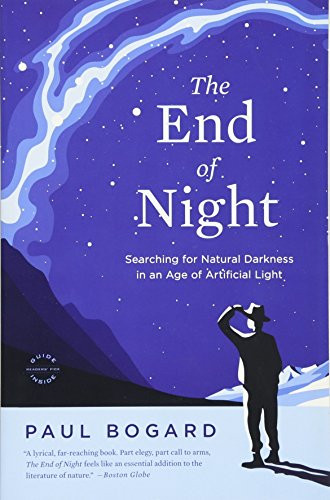 End of Night: Searching for Natural Darkness in an Age of Artificial Light