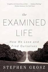 Examined Life: How We Lose and Find Ourselves