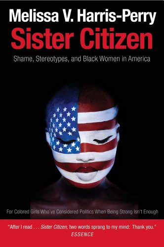 Sister Citizen: Shame Stereotypes and Black Women in America