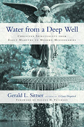 Water from a Deep Well: Christian Spirituality from Early Martyrs