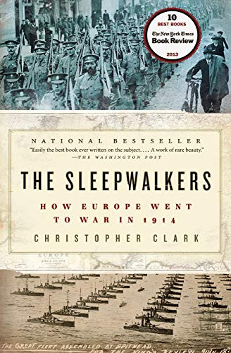 Sleepwalkers: How Europe Went to War in 1914