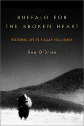 Buffalo for the Broken Heart: Restoring Life to a Black Hills Ranch