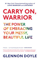Carry On Warrior: The Power of Embracing Your Messy Beautiful Life