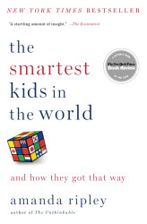 Smartest Kids in the World: And How They Got That Way