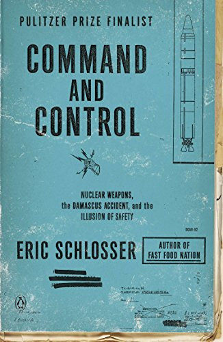 Command and Control: Nuclear Weapons Damascus Accident and