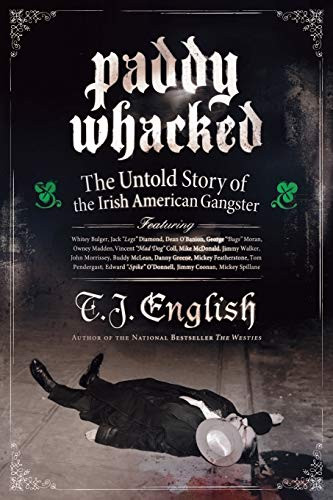 Paddy Whacked: The Untold Story of the Irish American Gangster