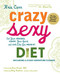 Crazy Sexy Diet: Eat Your Veggies Ignite Your Spark and Live Like You Mean It!