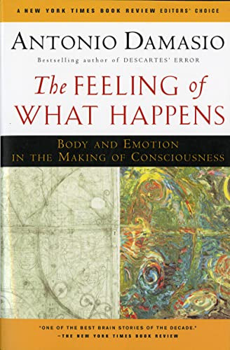 Feeling of What Happens: Body and Emotion in the Making of Consciousness