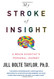 My Stroke of Insight: A Brain Scientist's Personal Journey