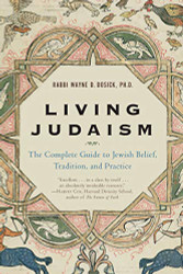 Living Judaism: The Complete Guide to Jewish Belief Tradition and Practice