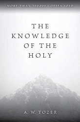 Knowledge of he Holy: The Aribues of God: Their Meaning in