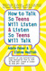 How to Talk So Teens Will Listen and Listen So Teens Will Talk