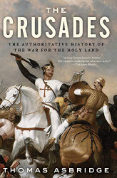 Crusades: The Authoritative History of the War for the Holy Land