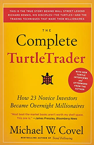 Complete TurtleTrader: How 23 Novice Investors Became Overnight Millionaires