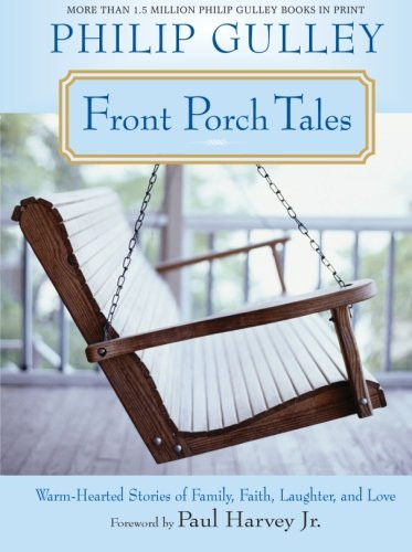 Front Porch Tales: Warm Hearted Stories of Family Faith Laughter and Love