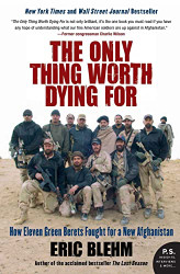 Only Thing Worth Dying For: How Eleven Green Berets Fought for