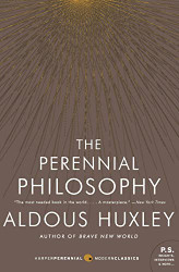 Perennial Philosophy: An Interpretation of the Great Mystics East and West