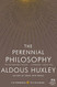 Perennial Philosophy: An Interpretation of the Great Mystics East and West
