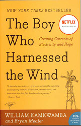 Boy Who Harnessed the Wind: Creating Currents of Electricity and Hope