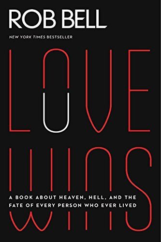 Love Wins: A Book About Heaven Hell and the Fate of Every Person Who Ever Lived