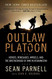 Outlaw Platoon: Heroes Renegades Infidels and the Brotherhood