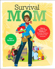 Survival Mom: How to Prepare Your Family for Everyday Disasters