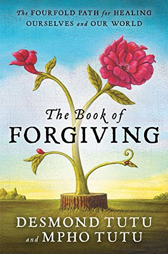 Book of Forgiving: The Fourfold Path for Healing Ourselves and Our World