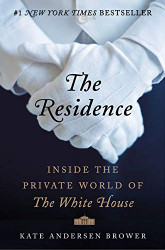 Residence: Inside the Private World of the White House