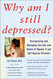 Why Am I Still Depressed? Recognizing and Managing the Ups and