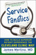 Service Fanatics: How to Build Superior Patient Experience the