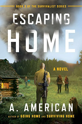 Escaping Home: A Novel (The Survivalist Series)