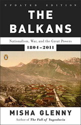 Balkans: Nationalism War and the Great Powers 1804-2011