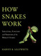 How Snakes Work: Structure Function and Behavior of the World's Snakes