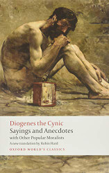 Diogenes the Cynic: Sayings and Anecdotes With Other Popular Moralists