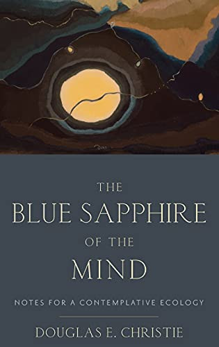 Blue Sapphire of the Mind: Notes for a Contemplative Ecology