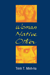 Woman Native Other: Writing Postcoloniality and Feminism