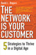Network Is Your Customer: Five Strategies to Thrive in a Digital Age
