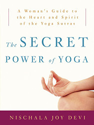 Secret Power Yoga: A Woman's Guide to the Heart and Spirit