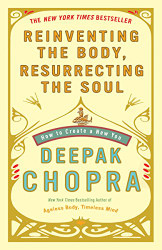 Reinventing the Body Resurrecting the Soul: How to Create a New You