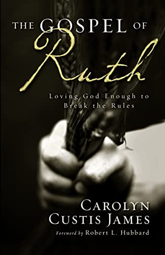 Gospel of Ruth: Loving God Enough to Break the Rules