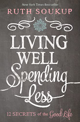 Living Well Spending Less: 12 Secrets of the Good Life
