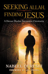 Seeking Allah Finding Jesus: A Devout Muslim Encounters Christianity
