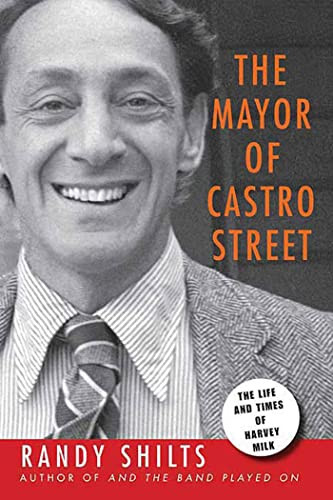 Mayor of Castro Street: The Life and Times of Harvey Milk