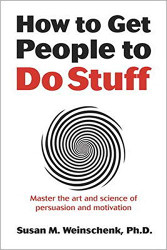 How to Get People to Do Stuff: Master the art and science of