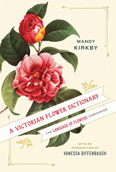 Victorian Flower Dictionary: The Language of Flowers Companion