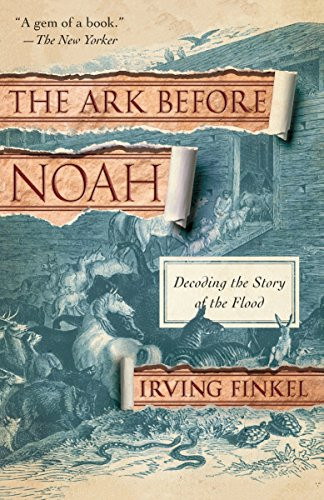 Ark Before Noah: Decoding the Story of the Flood