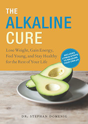 Alkaline Cure: Lose Weight Gain Energy and Feel Young