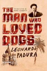 Man Who Loved Dogs: A Novel