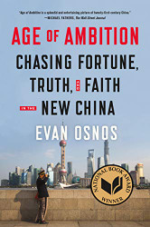 Age of Ambition: Chasing Fortune Truth and Faith in the New China